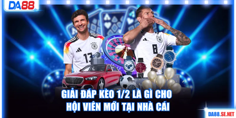 Giải đáp kèo 1/2 là gì cho hội viên mới tại nhà cái