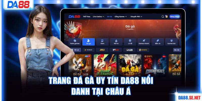Trang đá gà uy tín DA88 nổi danh tại Châu Á