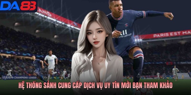 Hệ thống sảnh cung cấp dịch vụ uy tín mời bạn tham khảo